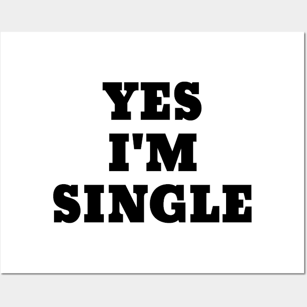 Yes I'm Single Funny White Lies Slogans Wall Art by SpaceManSpaceLand